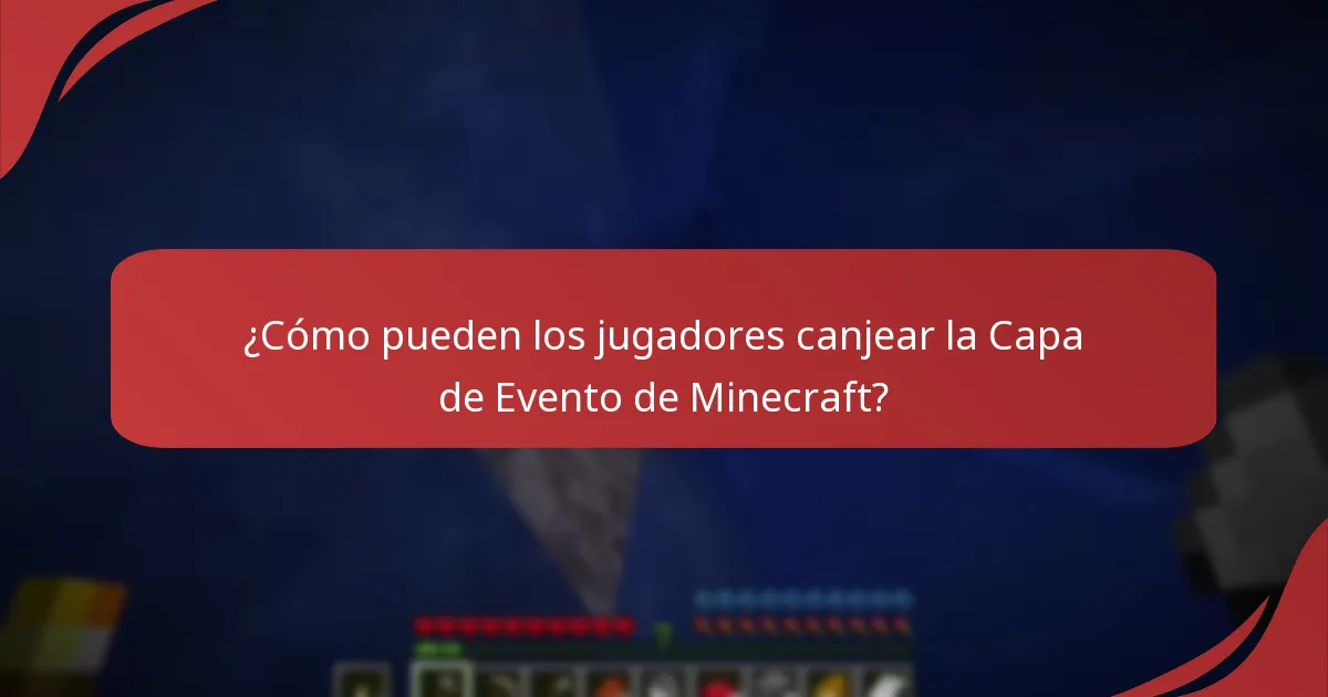 ¿Cómo pueden los jugadores canjear la Capa de Evento de Minecraft?