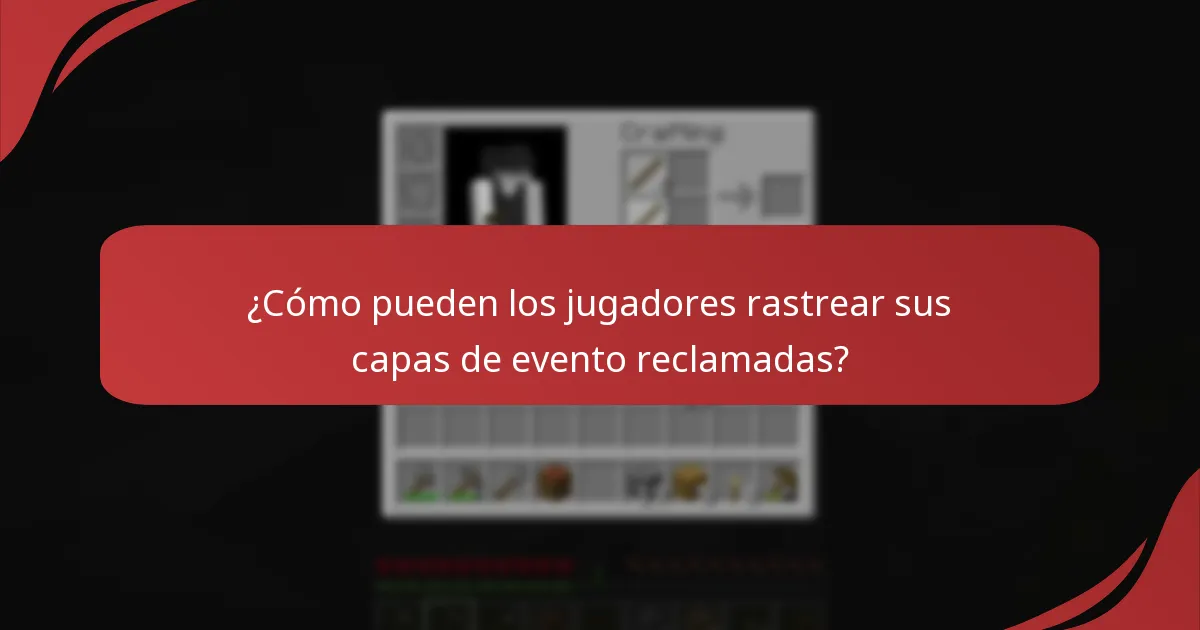 ¿Cómo pueden los jugadores rastrear sus capas de evento reclamadas?