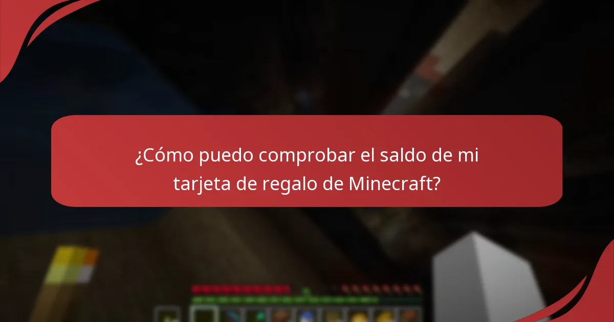 ¿Cómo puedo comprobar el saldo de mi tarjeta de regalo de Minecraft?
