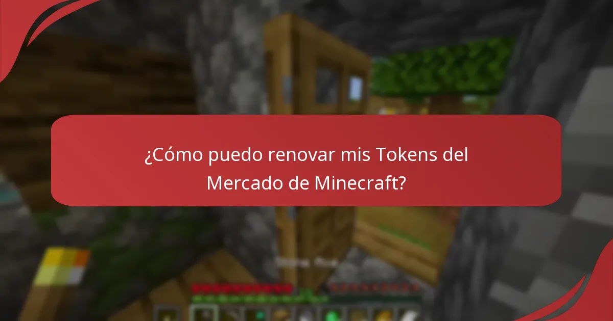 ¿Cómo puedo renovar mis Tokens del Mercado de Minecraft?