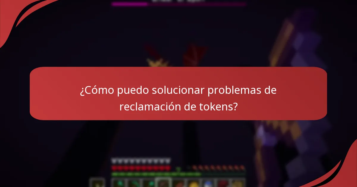 ¿Cómo puedo solucionar problemas de reclamación de tokens?