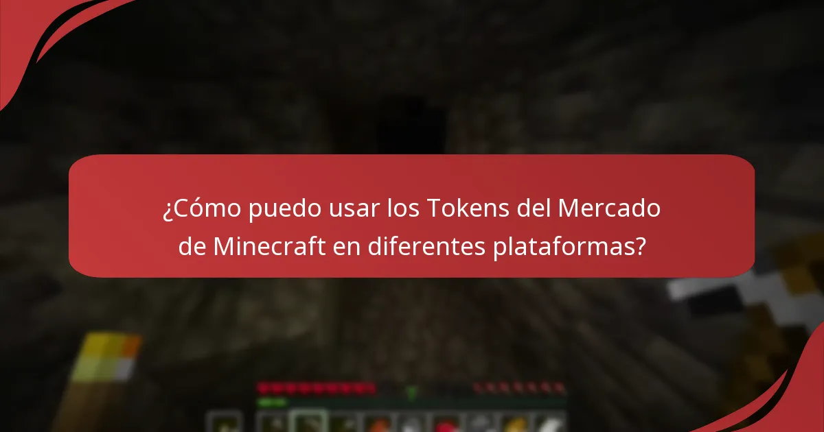 ¿Cómo puedo usar los Tokens del Mercado de Minecraft en diferentes plataformas?