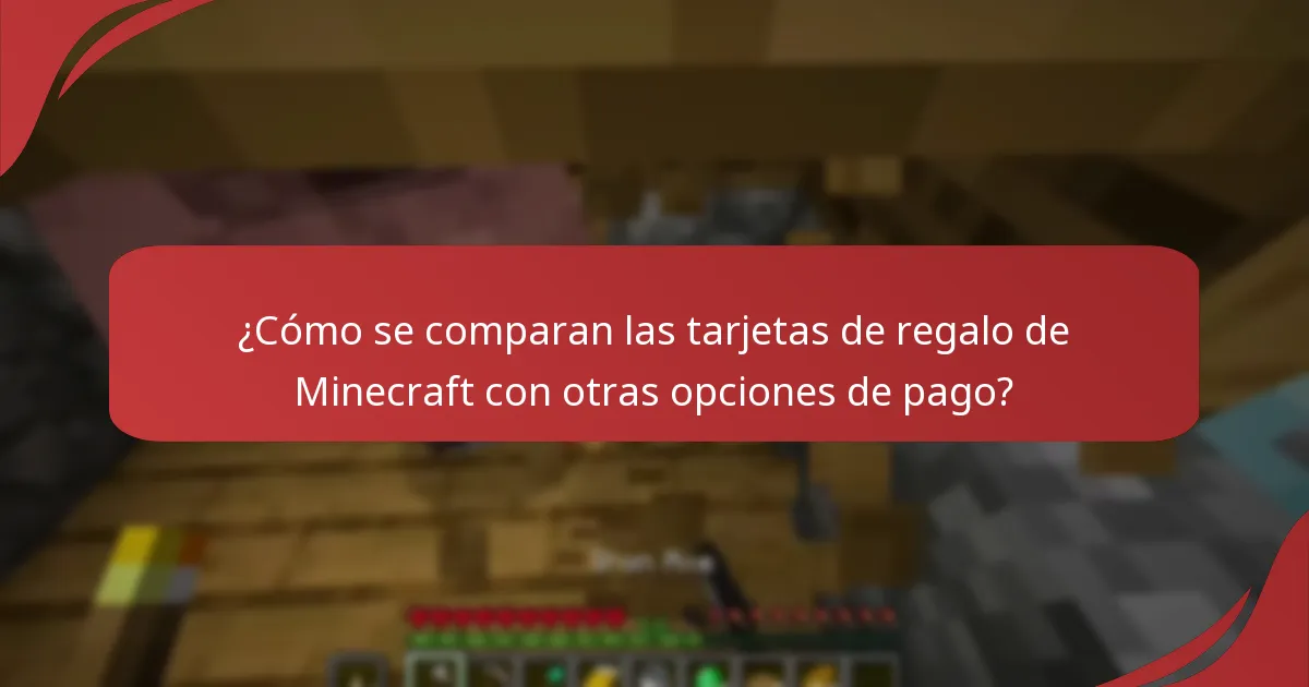 ¿Cómo se comparan las tarjetas de regalo de Minecraft con otras opciones de pago?