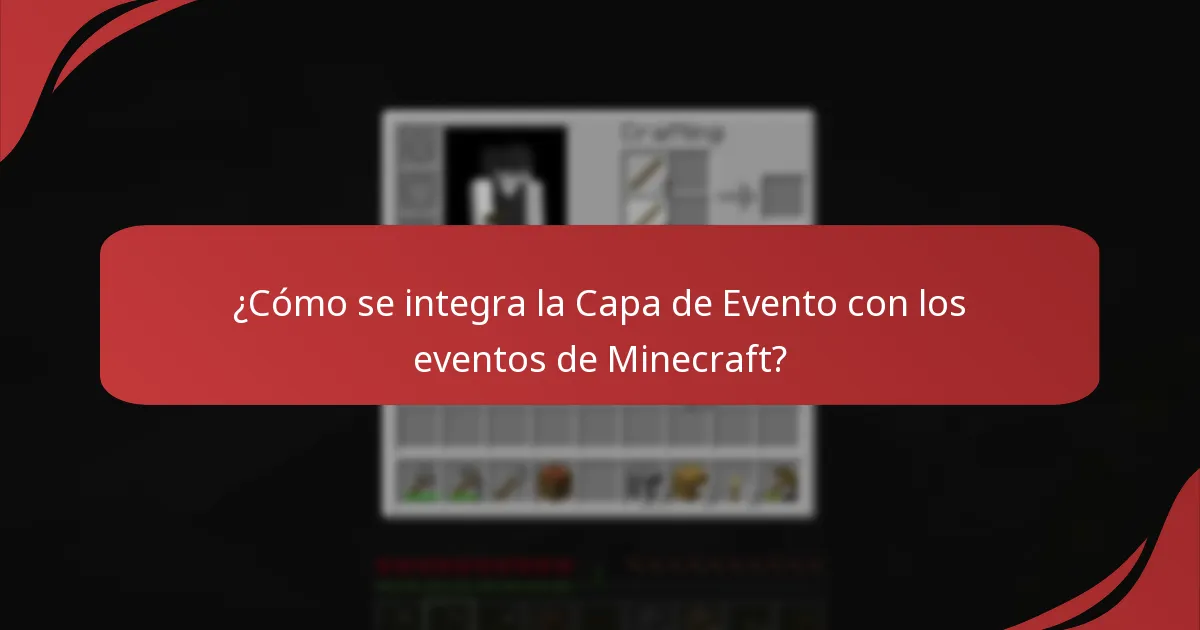 ¿Cómo se integra la Capa de Evento con los eventos de Minecraft?