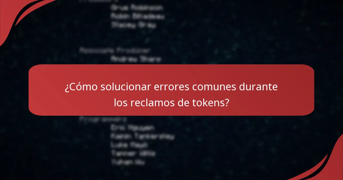¿Cómo solucionar errores comunes durante los reclamos de tokens?
