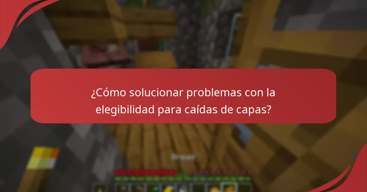 ¿Cómo solucionar problemas con la elegibilidad para caídas de capas?