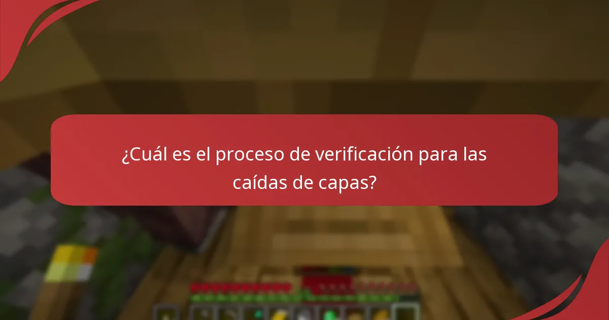 ¿Cuál es el proceso de verificación para las caídas de capas?