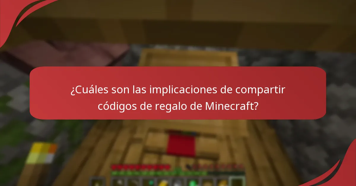 ¿Cuáles son las implicaciones de compartir códigos de regalo de Minecraft?