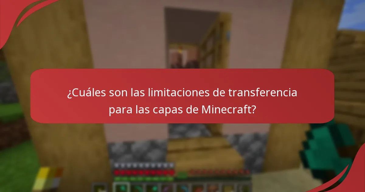 ¿Cuáles son las limitaciones de transferencia para las capas de Minecraft?