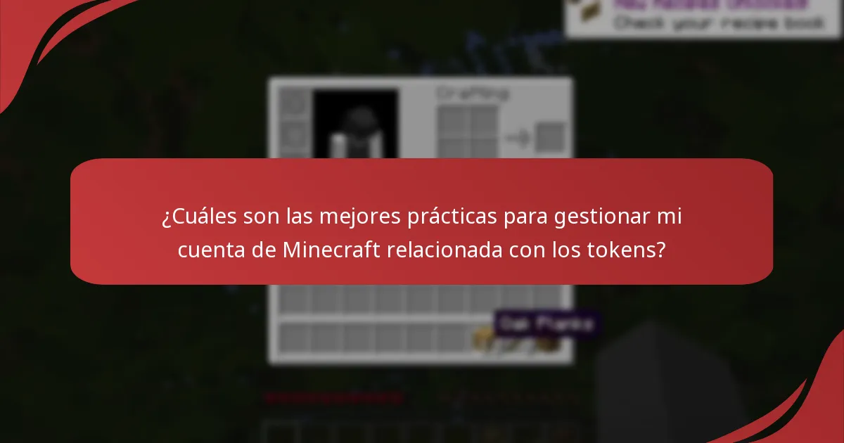 ¿Cuáles son las mejores prácticas para gestionar mi cuenta de Minecraft relacionada con los tokens?