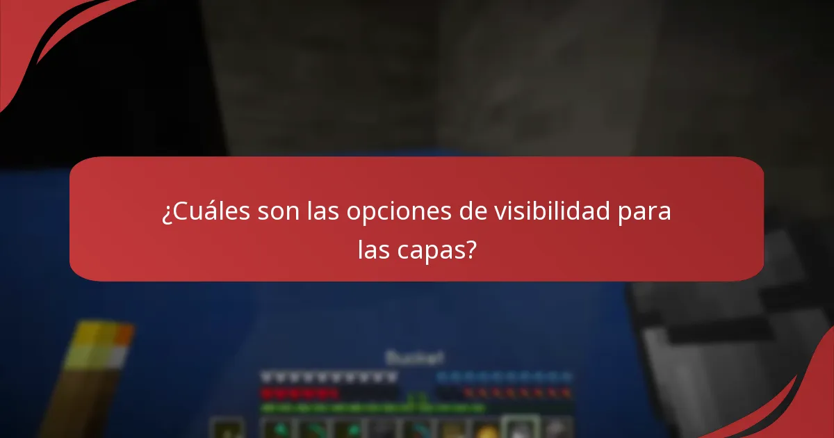 ¿Cuáles son las opciones de visibilidad para las capas?