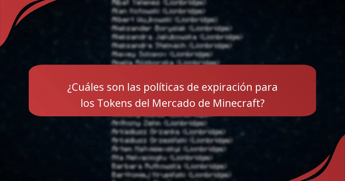 ¿Cuáles son las políticas de expiración para los Tokens del Mercado de Minecraft?