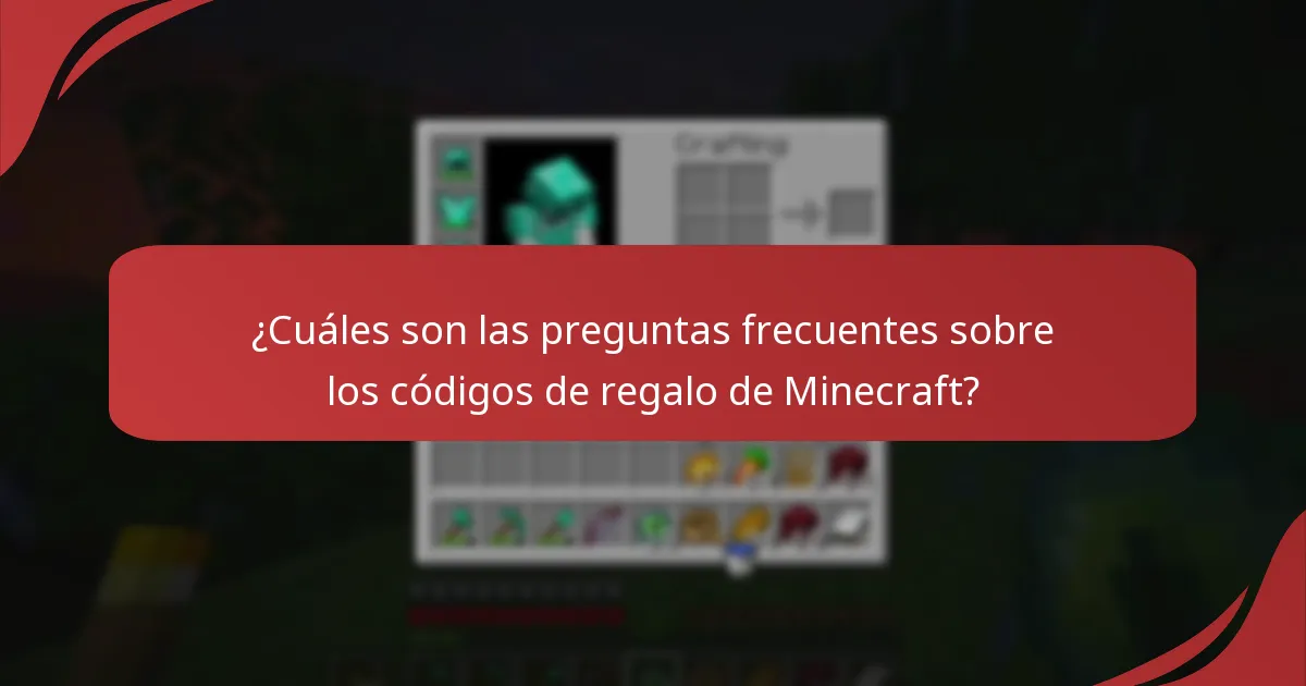 ¿Cuáles son las preguntas frecuentes sobre los códigos de regalo de Minecraft?