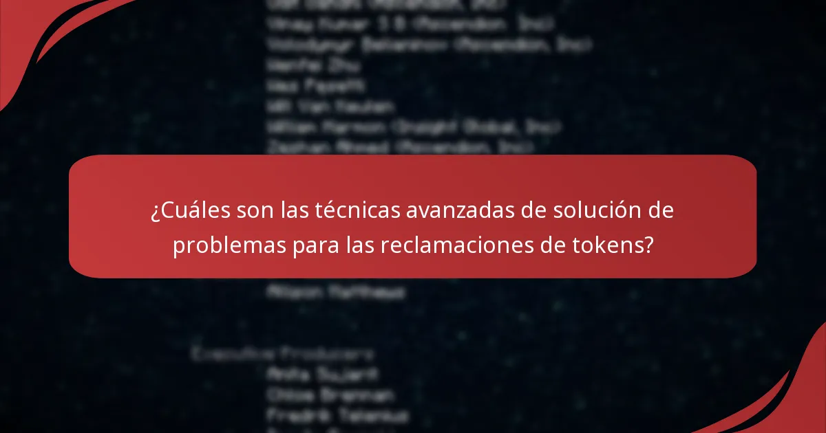 ¿Cuáles son las técnicas avanzadas de solución de problemas para las reclamaciones de tokens?
