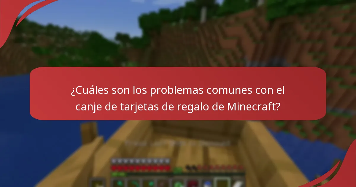¿Cuáles son los problemas comunes con el canje de tarjetas de regalo de Minecraft?