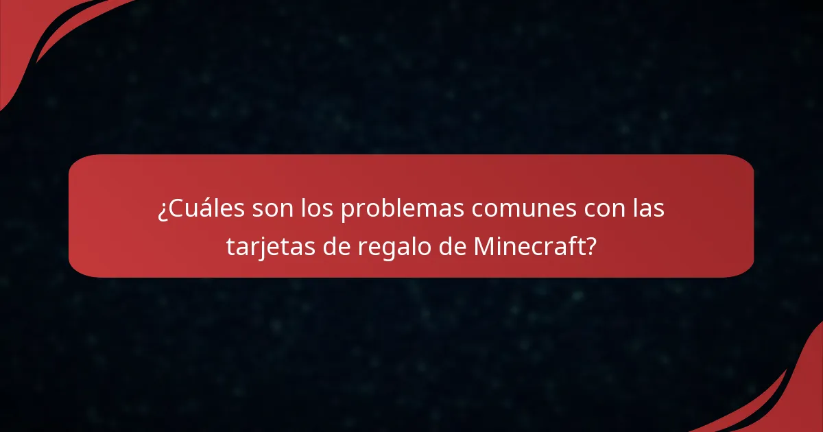 ¿Cuáles son los problemas comunes con las tarjetas de regalo de Minecraft?