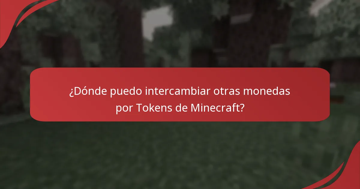 ¿Dónde puedo intercambiar otras monedas por Tokens de Minecraft?