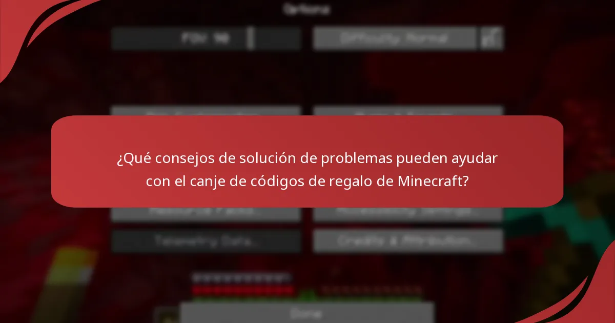 ¿Qué consejos de solución de problemas pueden ayudar con el canje de códigos de regalo de Minecraft?