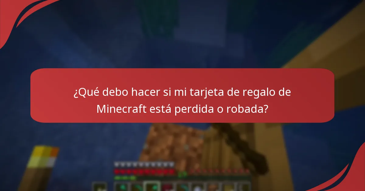 ¿Qué debo hacer si mi tarjeta de regalo de Minecraft está perdida o robada?