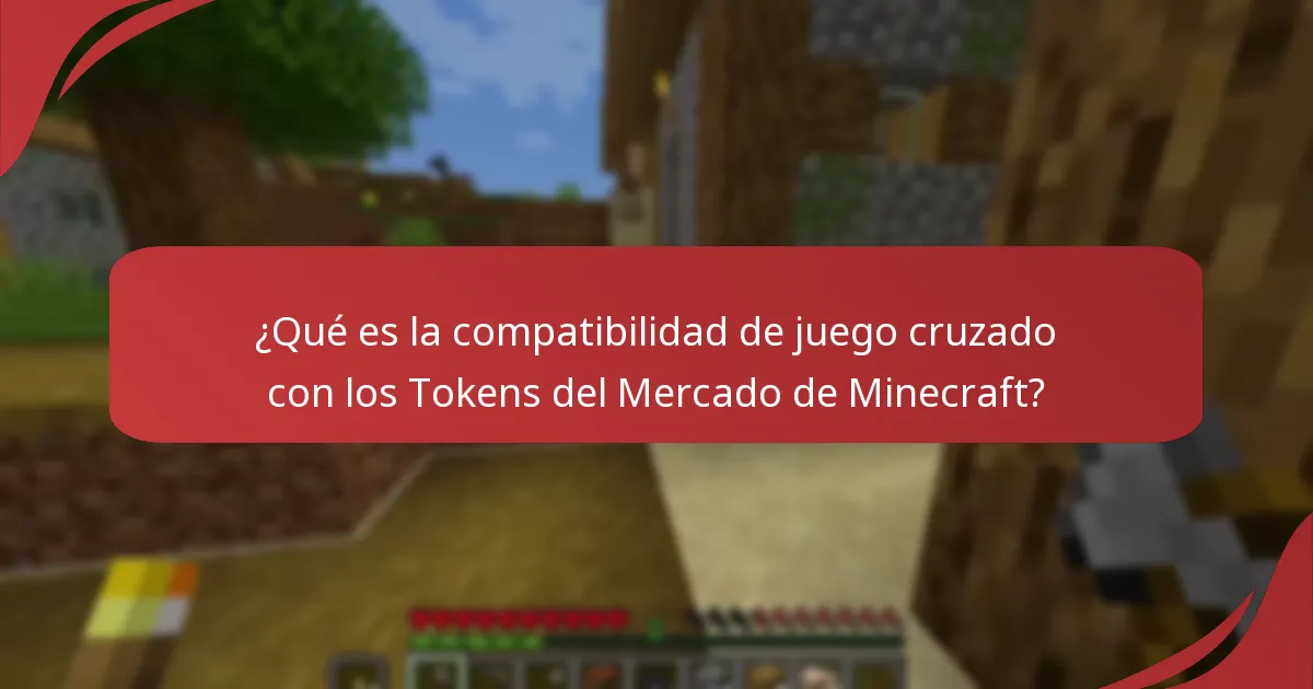 ¿Qué es la compatibilidad de juego cruzado con los Tokens del Mercado de Minecraft?