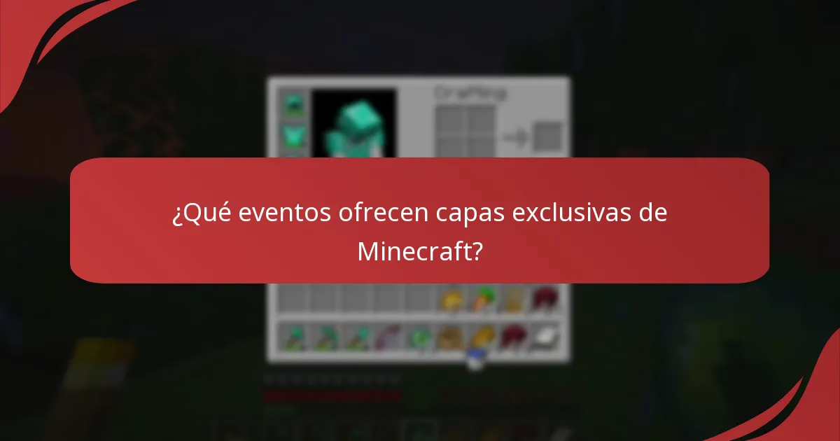 ¿Qué eventos ofrecen capas exclusivas de Minecraft?