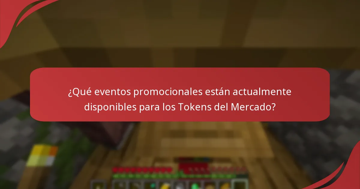 ¿Qué eventos promocionales están actualmente disponibles para los Tokens del Mercado?