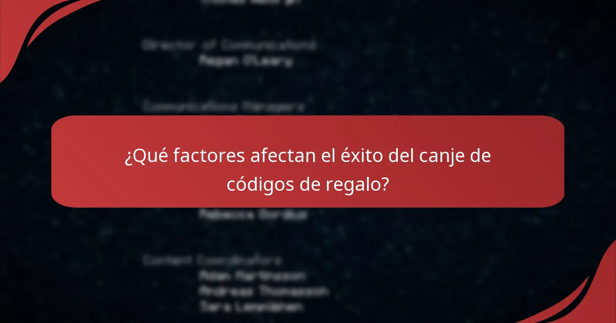 ¿Qué factores afectan el éxito del canje de códigos de regalo?