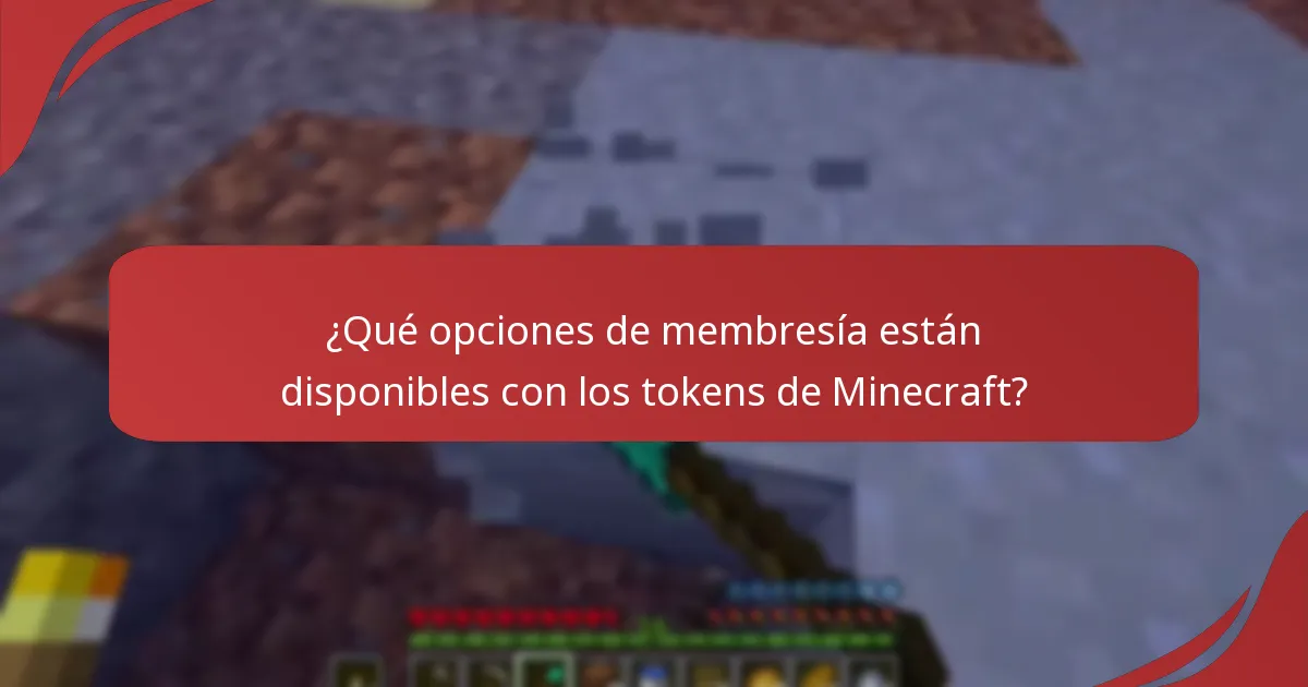 ¿Qué opciones de membresía están disponibles con los tokens de Minecraft?