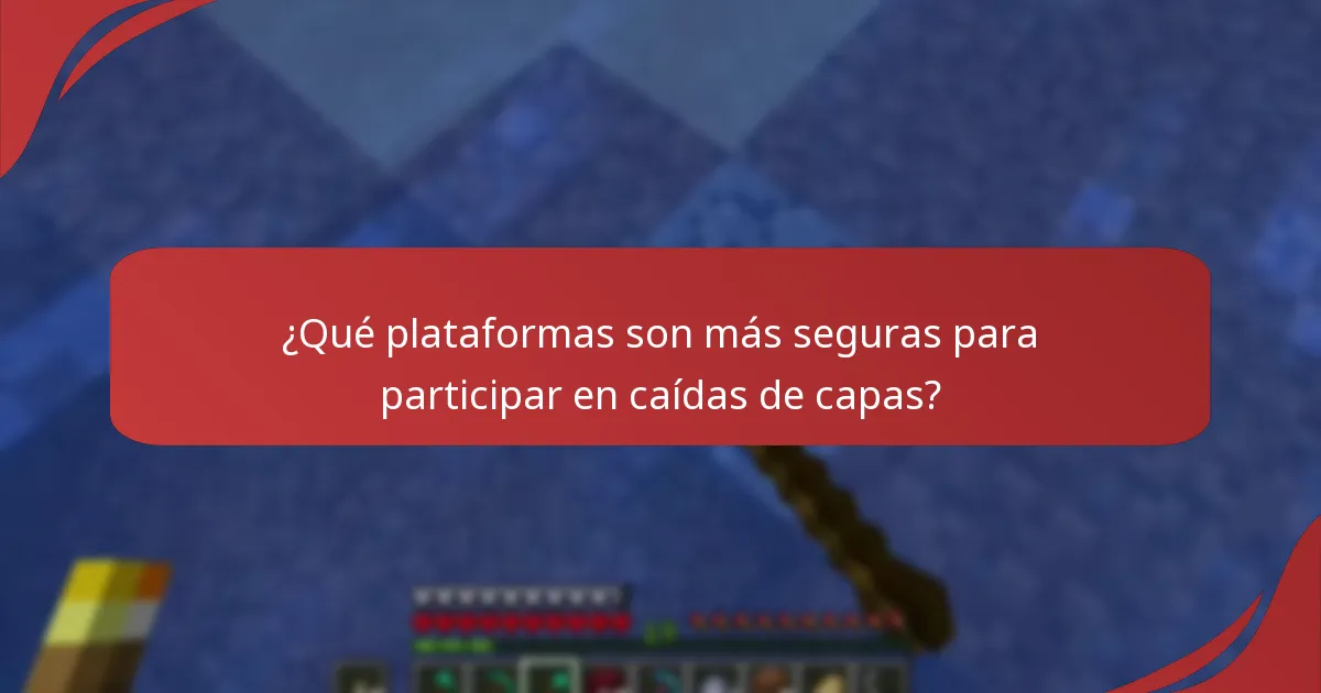 ¿Qué plataformas son más seguras para participar en caídas de capas?