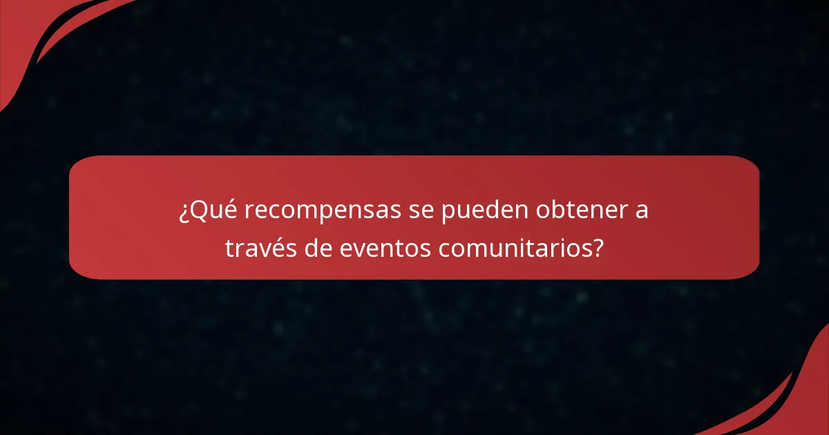 ¿Qué recompensas se pueden obtener a través de eventos comunitarios?