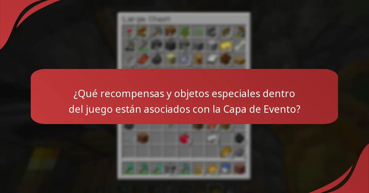 ¿Qué recompensas y objetos especiales dentro del juego están asociados con la Capa de Evento?