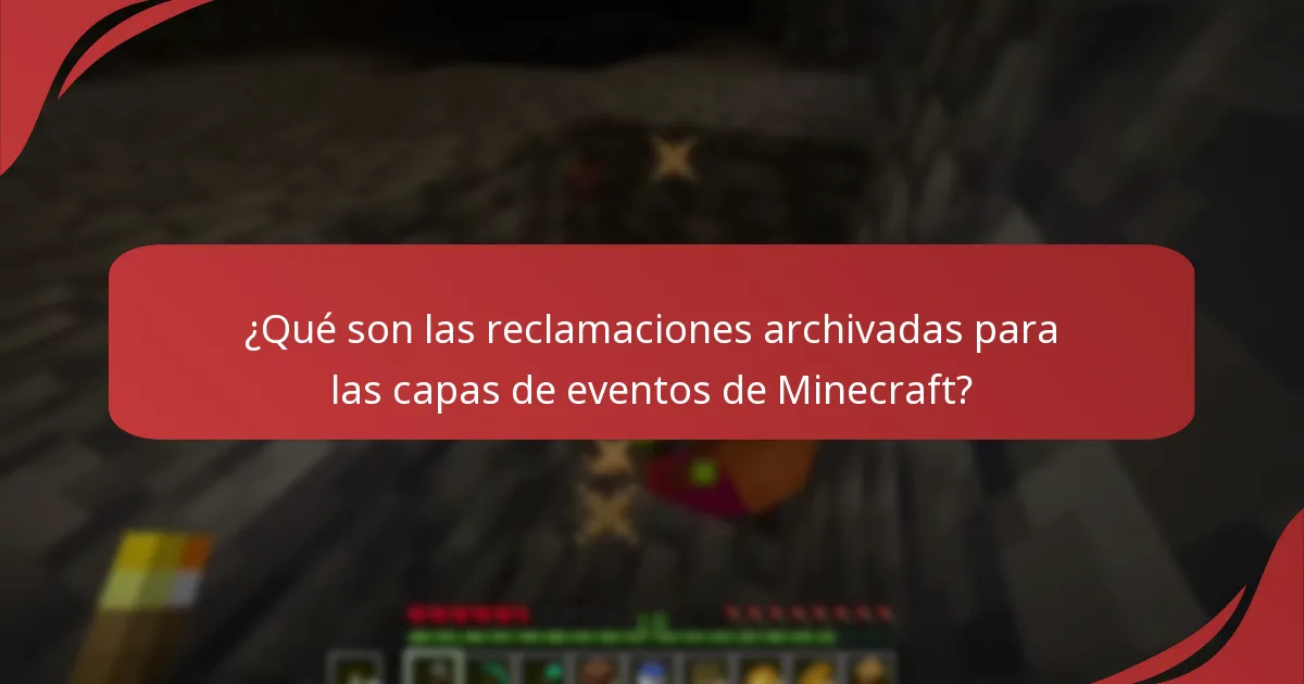 ¿Qué son las reclamaciones archivadas para las capas de eventos de Minecraft?