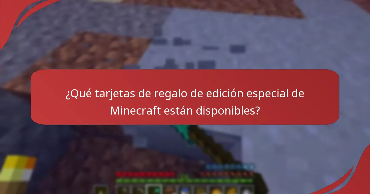 ¿Qué tarjetas de regalo de edición especial de Minecraft están disponibles?